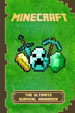 Minecraft: The Ultimate Survival Handbook: Spectacular All-in-One Minecraft Game Guide. An Unnoficial Minecraft Book (Minecraft Books)