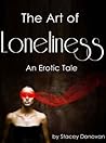 The Art of Loneliness: An Erotic Tale