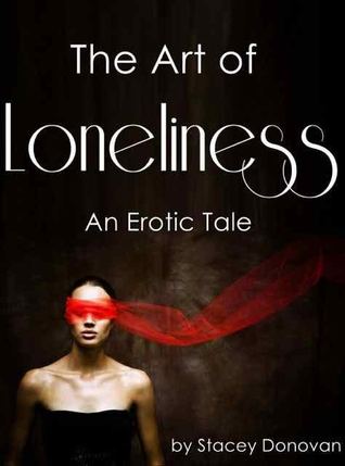 The Art of Loneliness: An Erotic Tale