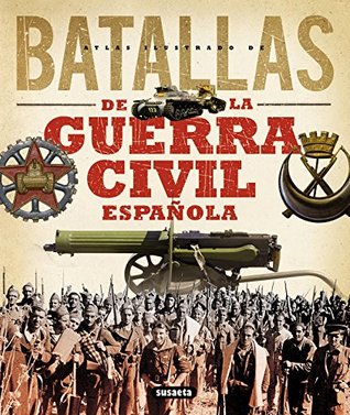 Atlas ilustrado de batallas de la guerra civil española (Spanish Edition)