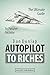 Autopilot To Riches: The Ultimate Guide to Passive Income
