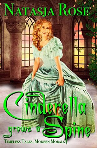 Cinderella Grows A Spine (Timeless Tales, Modern Messages Book 1)