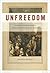 Unfreedom: Slavery and Dependence in Eighteenth-Century Boston (Early American Places, 2)