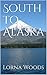 South to Alaska (Southeast Alaska Series Book 3)