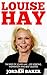Louise Hay: The Best Of Louise Hay – Life Lessons, Inspiration And Best Quotes (Heal Your Body, Love Yourself, Spirituality)