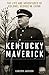 Kentucky Maverick: The Life and Adventures of Colonel George M. Chinn