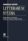 Litterarum studia: Književnost i naobrazba ranoga hrvatskog srednjovjekovlja Litterarum studia: Književnost i naobrazba ranoga hrvatskog srednjovjekovlja