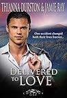 Delivered to Love by Thianna Durston