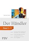 Der Händler, Sammelband 1: Ein ganz normaler Tradingtag und Menschliches, allzu Menschliches. Lieber einen Monat in der Hölle, als einen Tag Trader ... bessere Teil von Tapferkeit (German Edition) Der Händler, Sammelband 1: Ein ganz normaler Tradingtag und Menschliches, allzu Menschliches. Lieber einen Monat in der Hölle, als einen Tag Trader ... bessere Teil von Tapferkeit (German Edition)