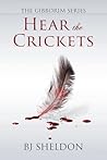 Hear the Crickets by B.J. Sheldon