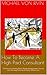 Your Guide How To Become A High Paid Consultant For Startups: Startup Series By Michael Von Irvin MBA