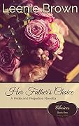 Her Father's Choice: A Pride and Prejudice Novella