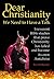 Dear Christianity, We Need to Have a Talk: Irreverent Bible Studies that prove Christianity has failed and become its own Antichrist