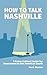 How to Talk Nashville: A Cross-Cultural Guide for Newcomers to the American South