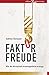 Faktor Freude: Wie die Wirtschaft Arbeitsgefühle erzeugt (German Edition)