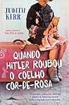 Quando Hitler Roubou o Coelho Cor-de-Rosa by Judith Kerr