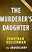 Summary of The Murderer’s Daughter: A Novel by Jonathan Kellerman | Summary & Analysis
