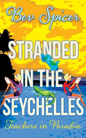 Stranded in the Seychelles: teachers in paradise (A Bev and Carol adventure)