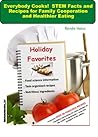 Everybody Cooks! STEM Facts and Recipes for Family Cooperation and Healthier Eating: Holiday Favorites