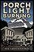 PORCH LIGHT BURNING, A Mostly True Novel