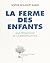 La ferme des enfants: Une pédagogie de la bienveillance
