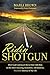 Ridin' Shotgun: How God Convinced Me to Ride with Him on the Most Amazing, Incredible, Adventurous, Miserable Journey of My Life