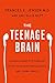 The Teenage Brain by Frances E. Jensen