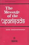 The Message of the Upaniṣads: An Exposition of the Upaniṣads in the Light of Modern Thought and Modern Needs