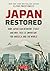 Japan Restored: How Japan Can Reinvent Itself and Why This Is Important for America and the World