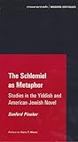 The Schlemiel as Metaphor: Studies in the Yiddish and American Jewish Novel