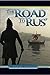 The Road to Rus' (Kyivan Rus' Book 1)