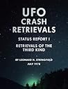 UFO Crash Retrievals - Status Report I: Retrievals of the Third Kind UFO Crash Retrievals - Status Report I: Retrievals of the Third Kind