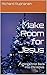 Make Room for Jesus: Timele...