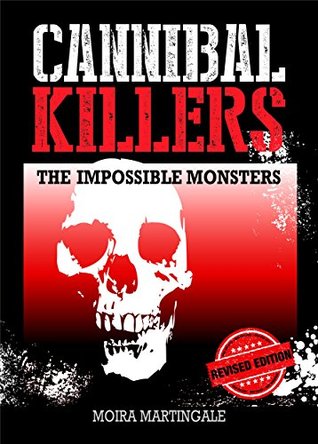Cannibal Killers: The Impossible Monsters (Kindle Edition)
