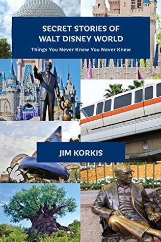 Secret Stories of Walt Disney World: Things You Never Knew You Never Knew (Kindle Edition)