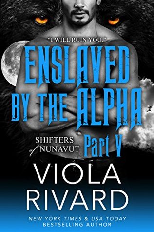 Enslaved by the Alpha: Part Five (Kindle Edition)