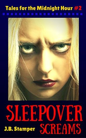 Sleepover Screams (Tales for the Midnight Hour Book 2)