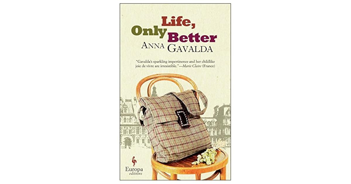 Life Only Better By Anna Gavalda