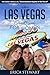 Las Vegas: The Complete Insiders Guide for Women Traveling to Las Vegas