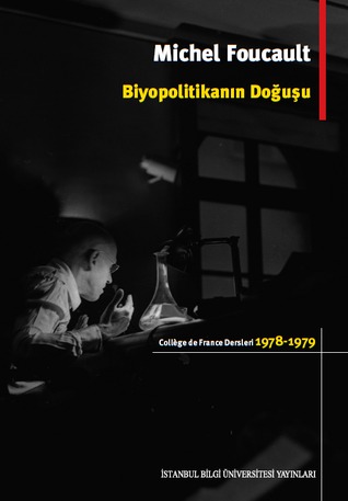 Biyopolitikanın Doğuşu. Collége de France Dersleri, 1978-1979