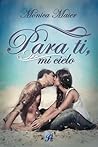Para ti, mi cielo by Monica Maier