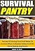 Survival Pantry: Secrets Of Storing Food And Water To Survive When A Disaster Strikes And The Store Shelves Are Empty