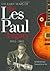 The Early Years of the Les Paul Legacy 1915-1963: The Man, the Sound and the Gibson Guitar