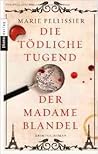 Die tödliche Tugend der Madame Blandel by Marie Pellissier