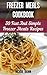 Freezer Meals Cookbook: 30 Fast And Simple Freezer Meals Recipes: (Freezer Meals For The Slow Cooker, Freezer Meals Crock Pot, Freezer Meals Slow Cooker, ... cooker revolution, slow cooker recipes)