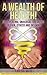 A Wealth of Health!: Self-Healing, Universal Therapies for Pain, Stress and Insomnia