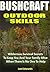 Bushcraft Outdoor Skills: Wilderness Survival Secrets To Keep You And Your Family Alive When There Is No One To Help