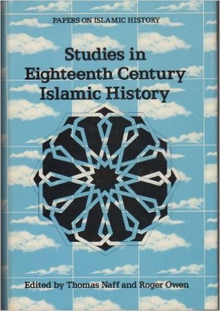 Studies in Eighteenth Century Islamic History (Papers on Islamic History, Vol. 4)
