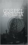 Gospel Amnesia: Forgetting the Goodness of the News