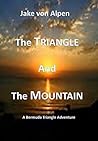 The Triangle and The Mountain by Jake von Alpen